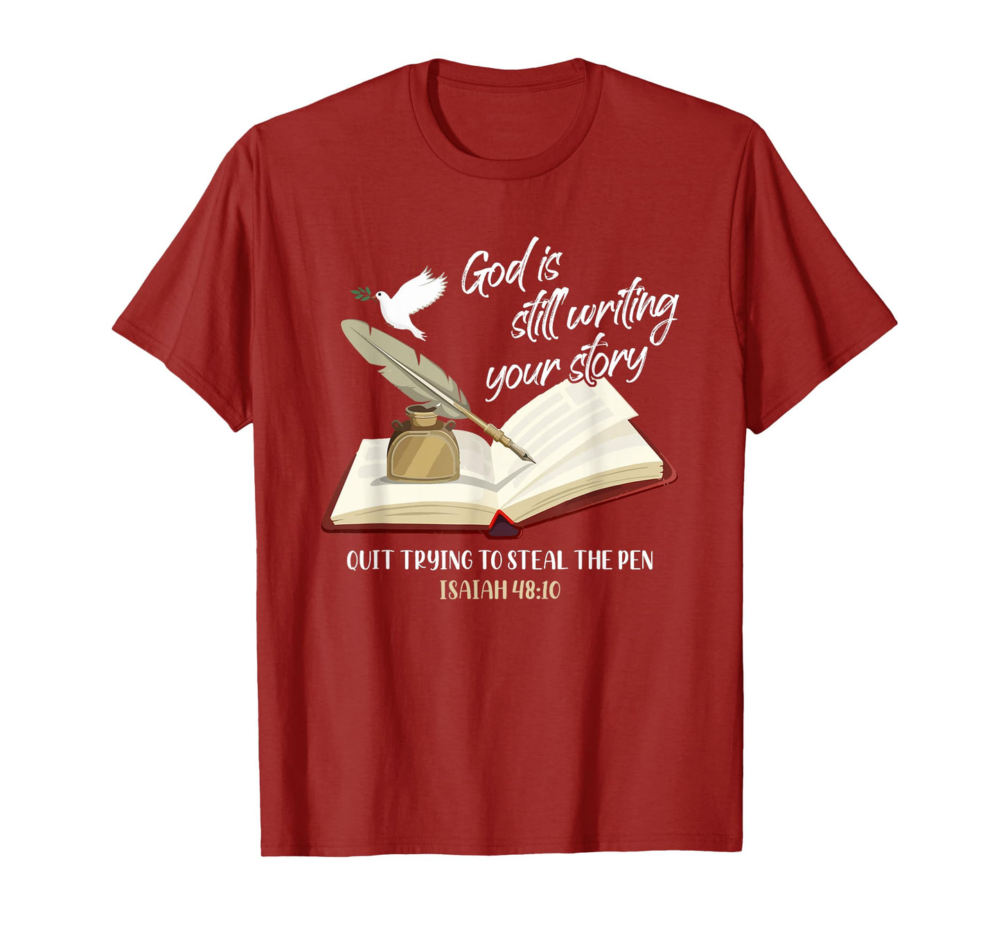 God Is Still Writing Your Story Quit Trying To Steal The Pen T-Shirt