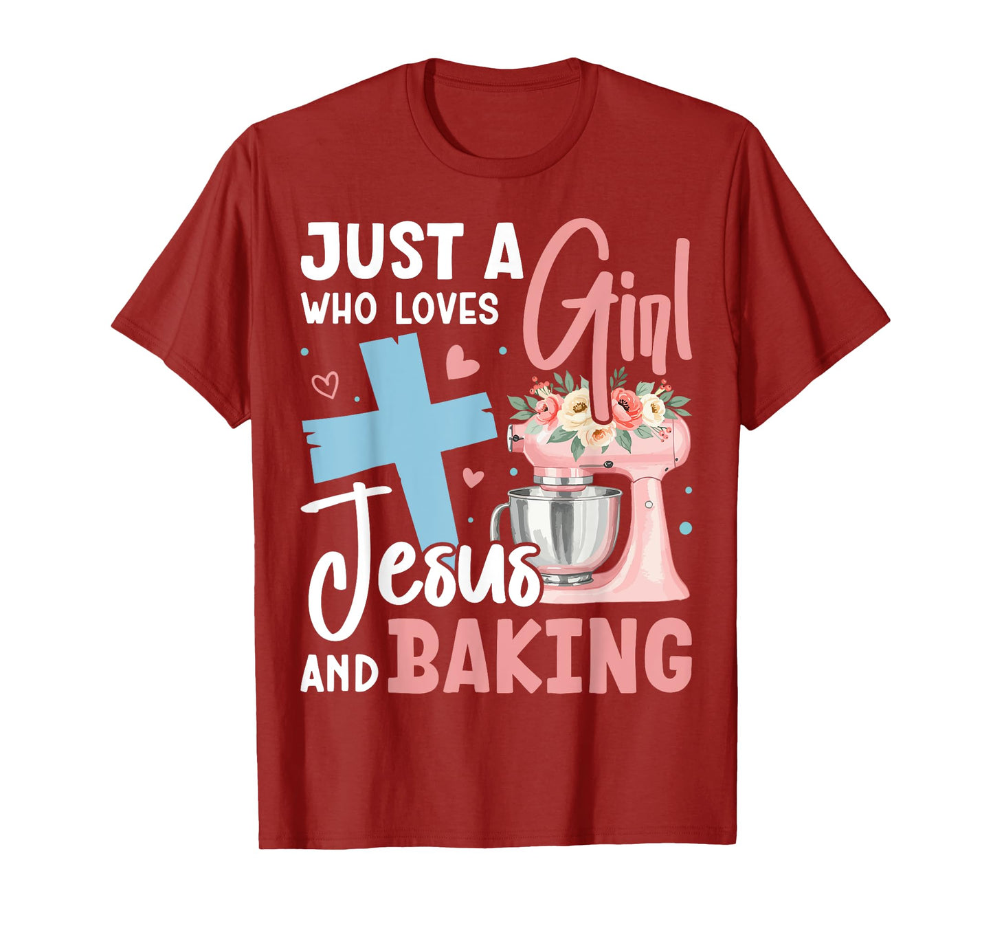 Just a Girl Who Loves Jesus and Baking Christian Bake T-Shirt