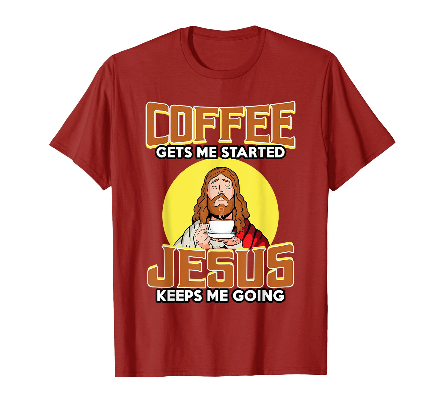 Coffee Gets Me Started Jesus Keeps Me Going For Coffee Lover T-Shirt