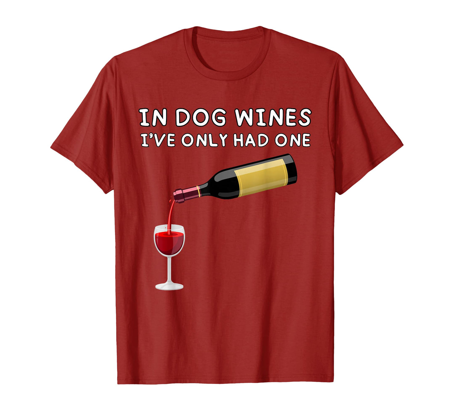 In Dog Wines I've Only Had One Funny Wine Lover T-Shirt