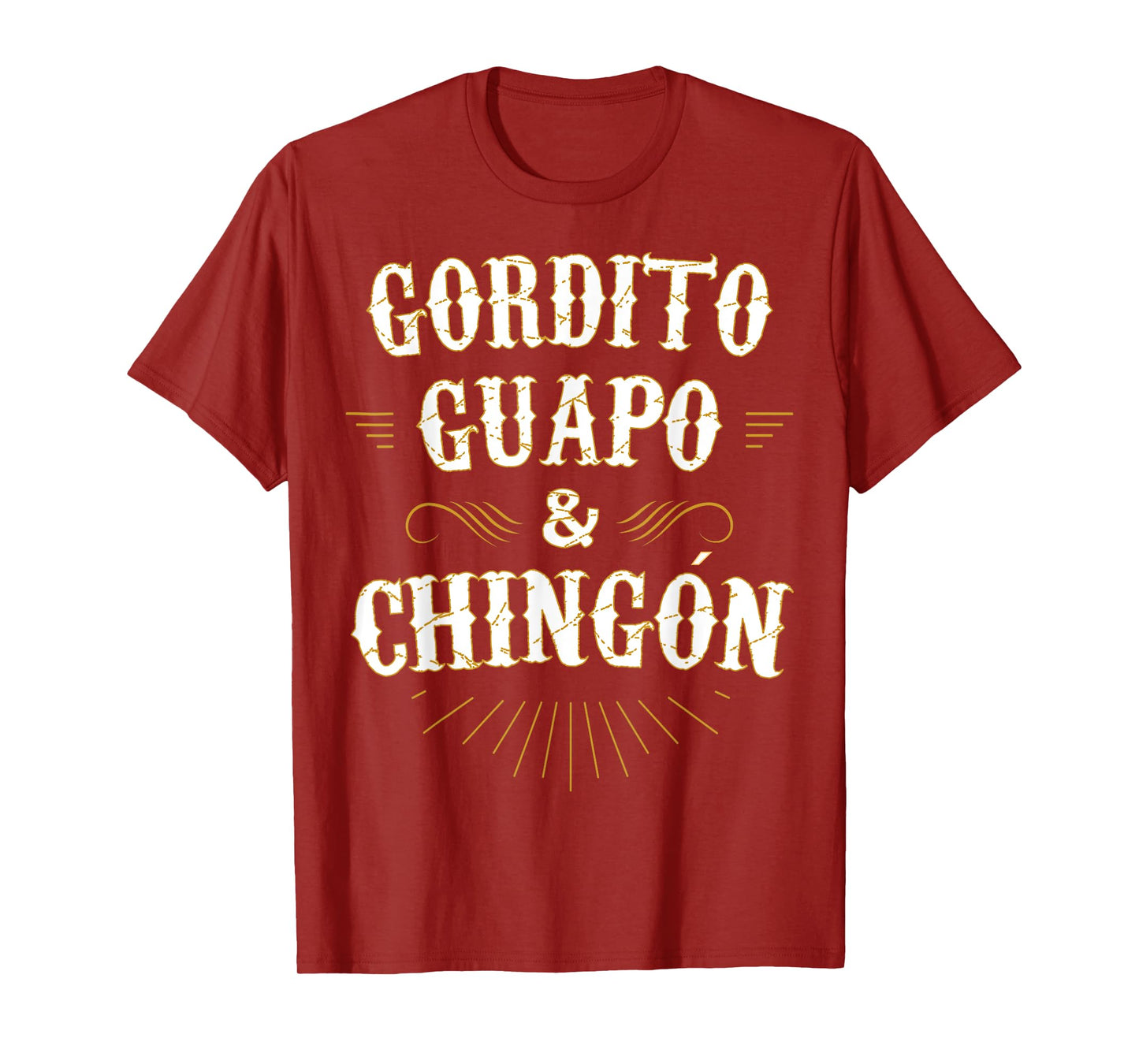 Gordito Guapo y Chingon funny mexican in spanish T-Shirt