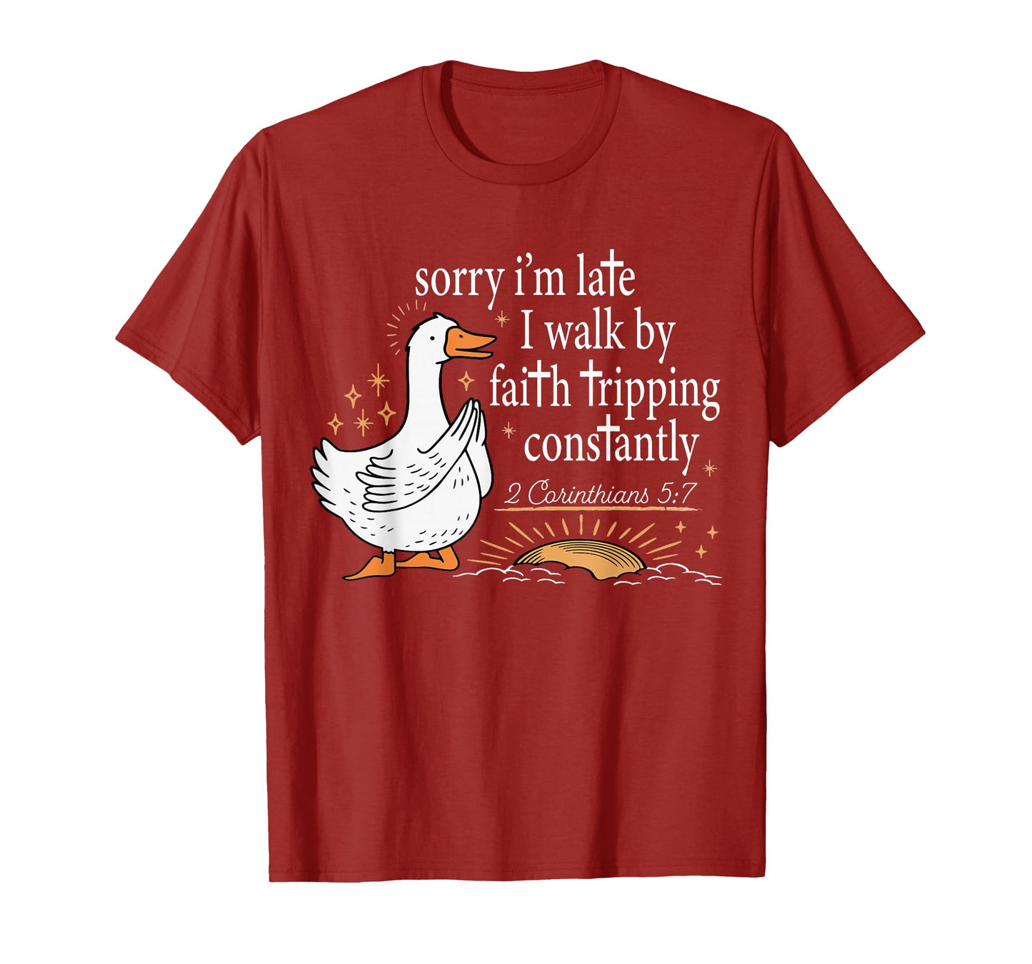 Sorry I’m Late I Walk by Faith Tripping Funny Christian T-Shirt