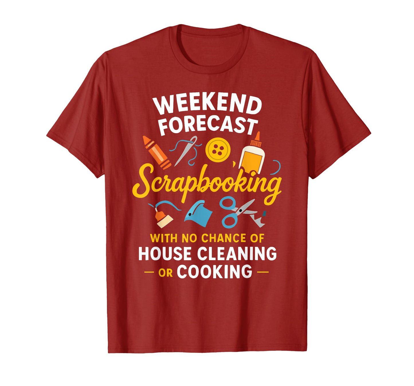 Weekend Forecast Scrapbooking Funny Craft Quote T-Shirt