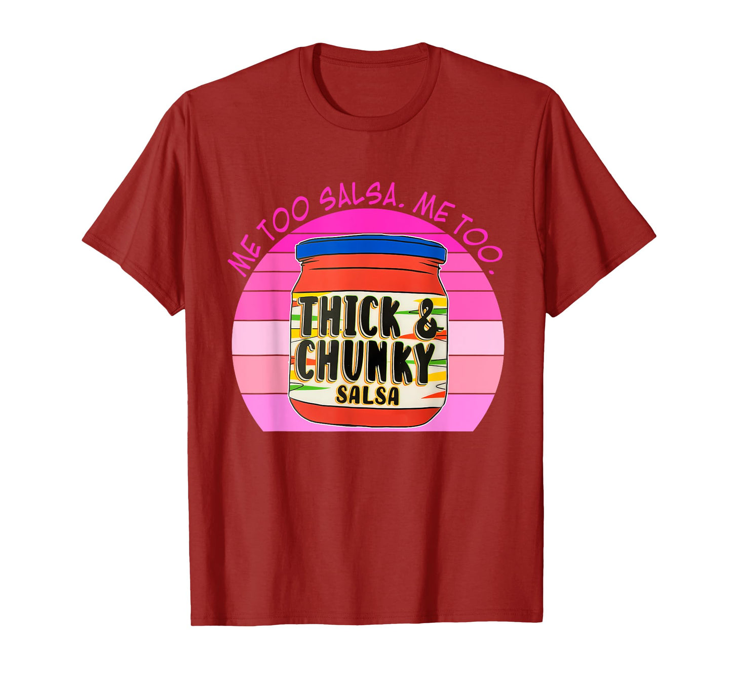 Me-Too Salsa Me-Too Thick & Chunky Salsa Funny Design T-Shirt