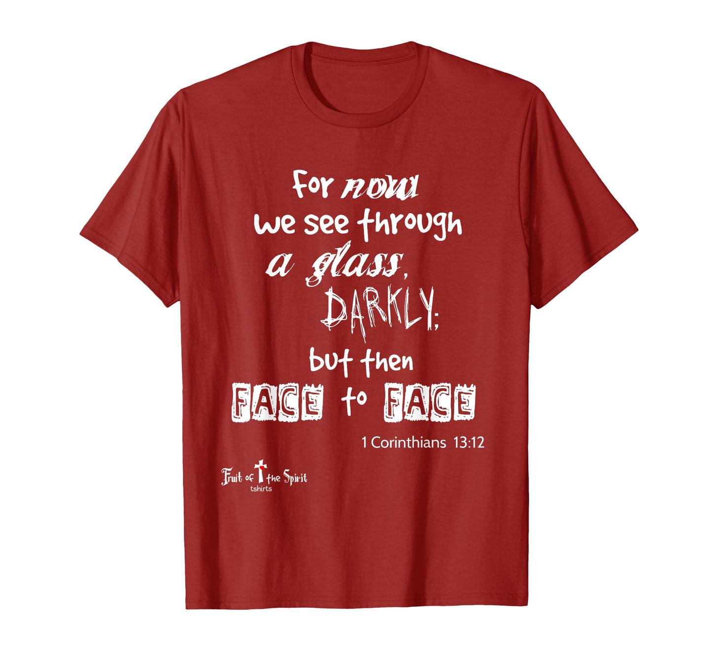 For now we see through a glass darkly 1 Corinthians 13:12 T-Shirt