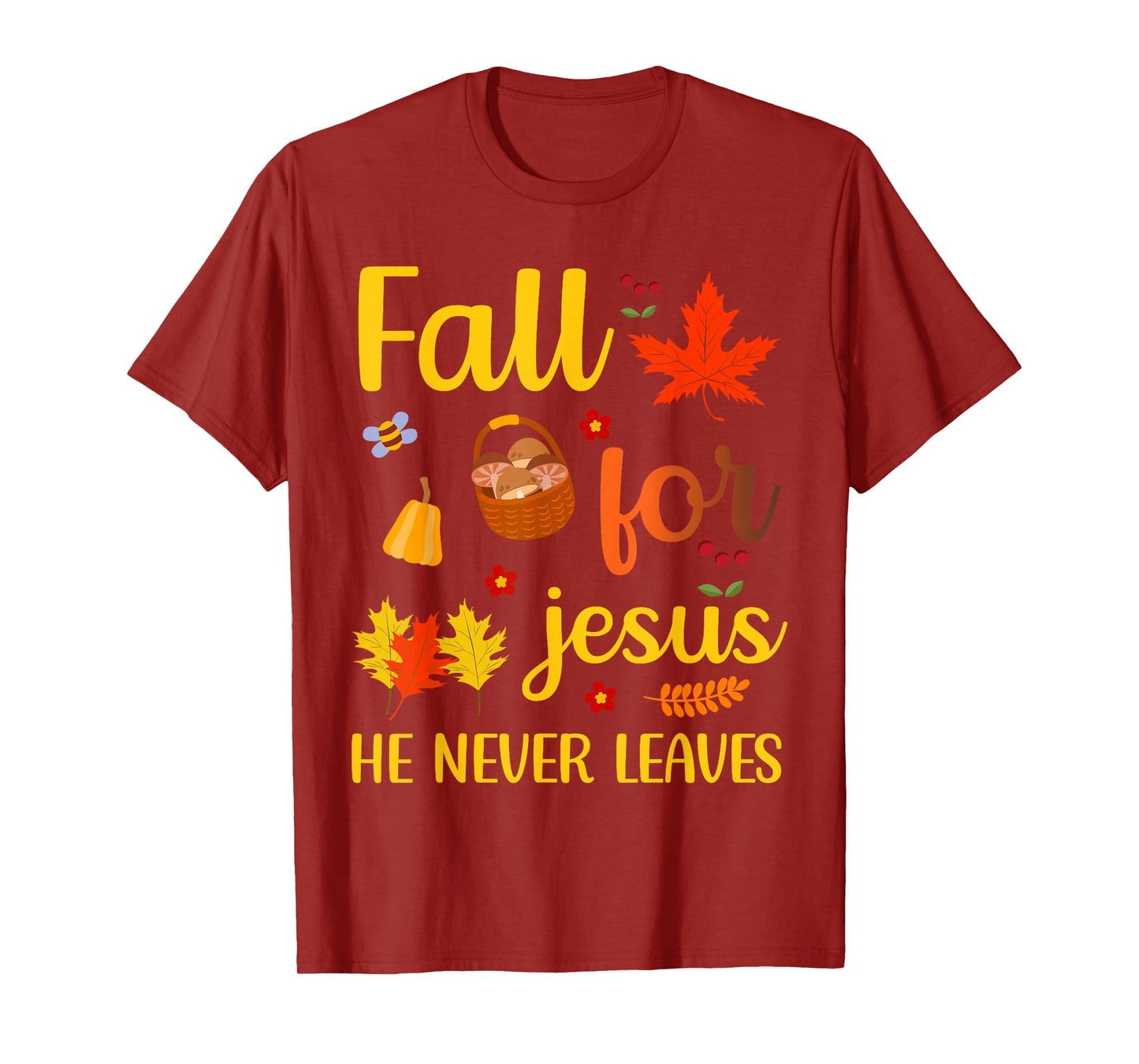 Christian Lover Thanksgiving Fall for Jesus He Never Leaves T-Shirt