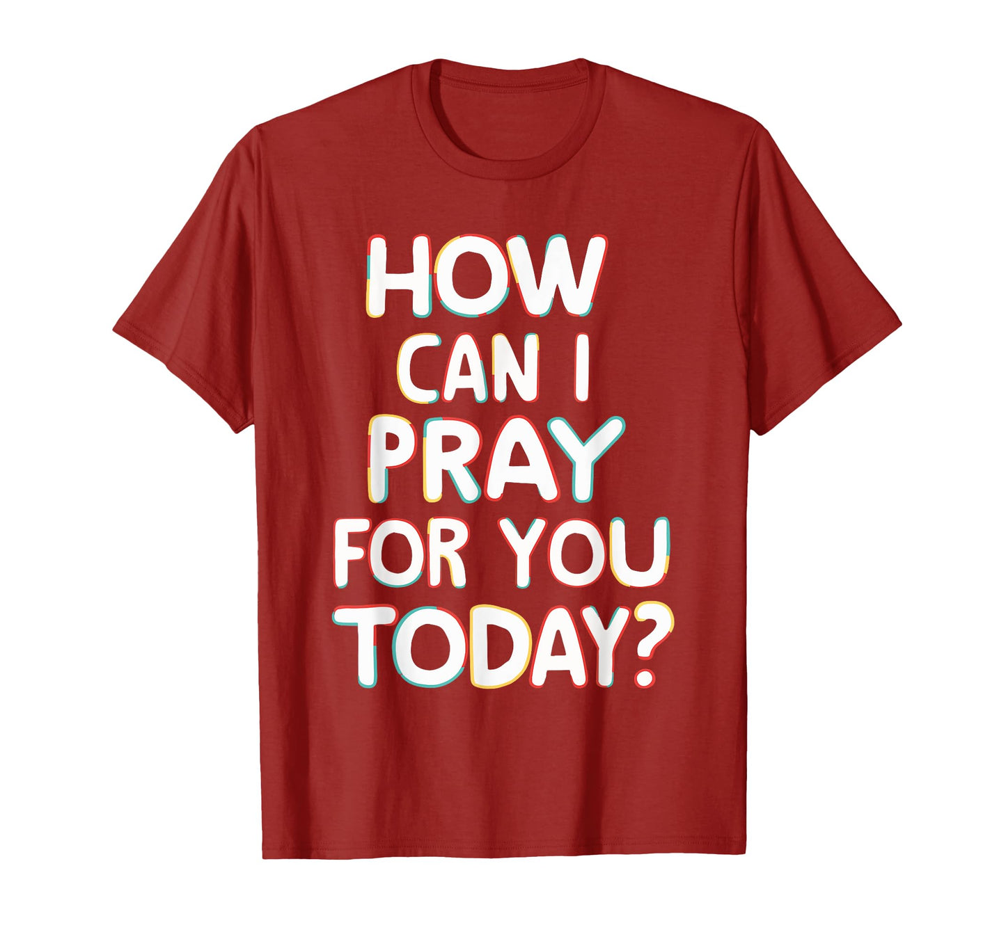 How Can I Pray For You Today? T-Shirt