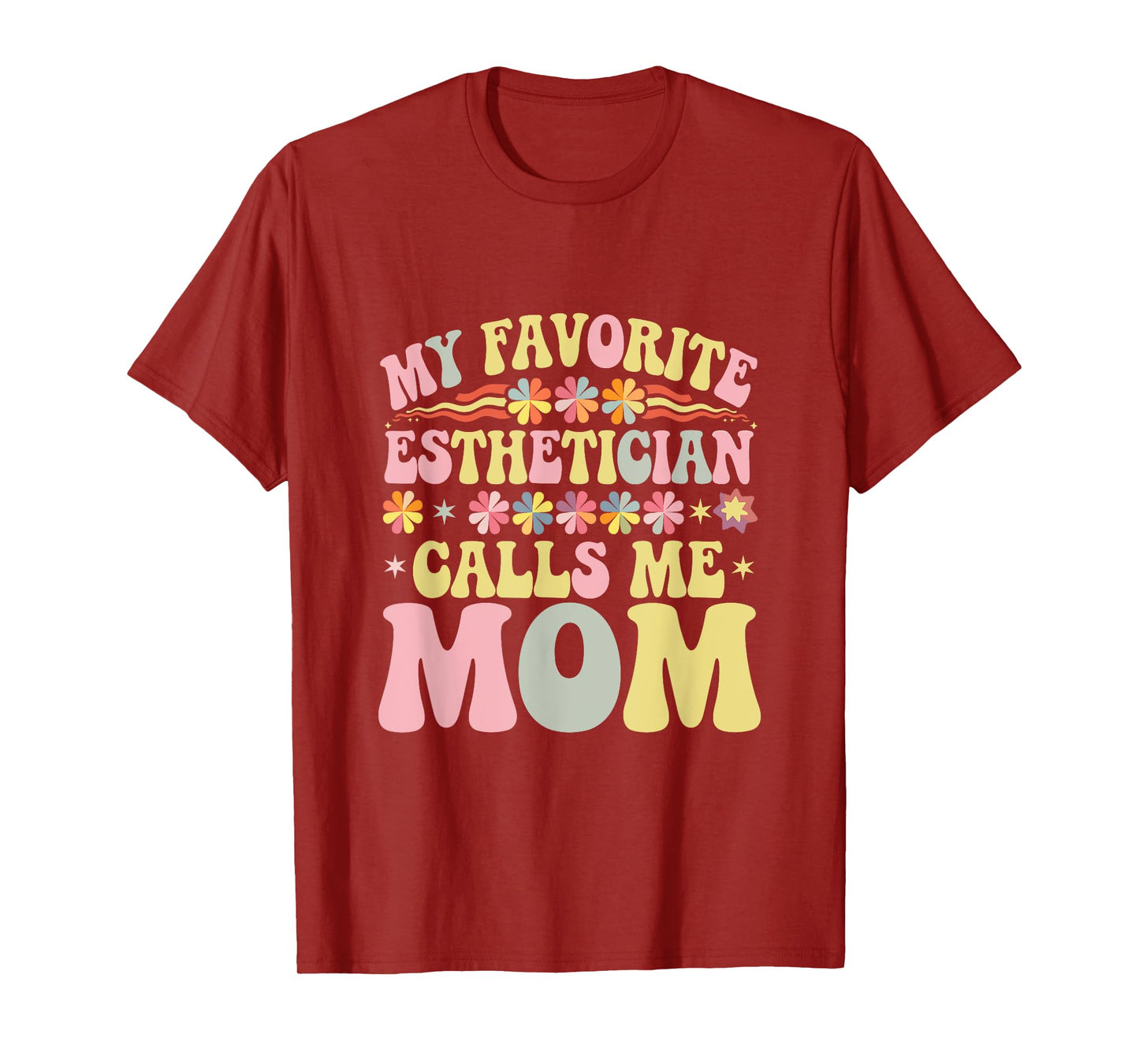 My Favorite Esthetician Calls Me Mom Groovy Mothers Day T-Shirt