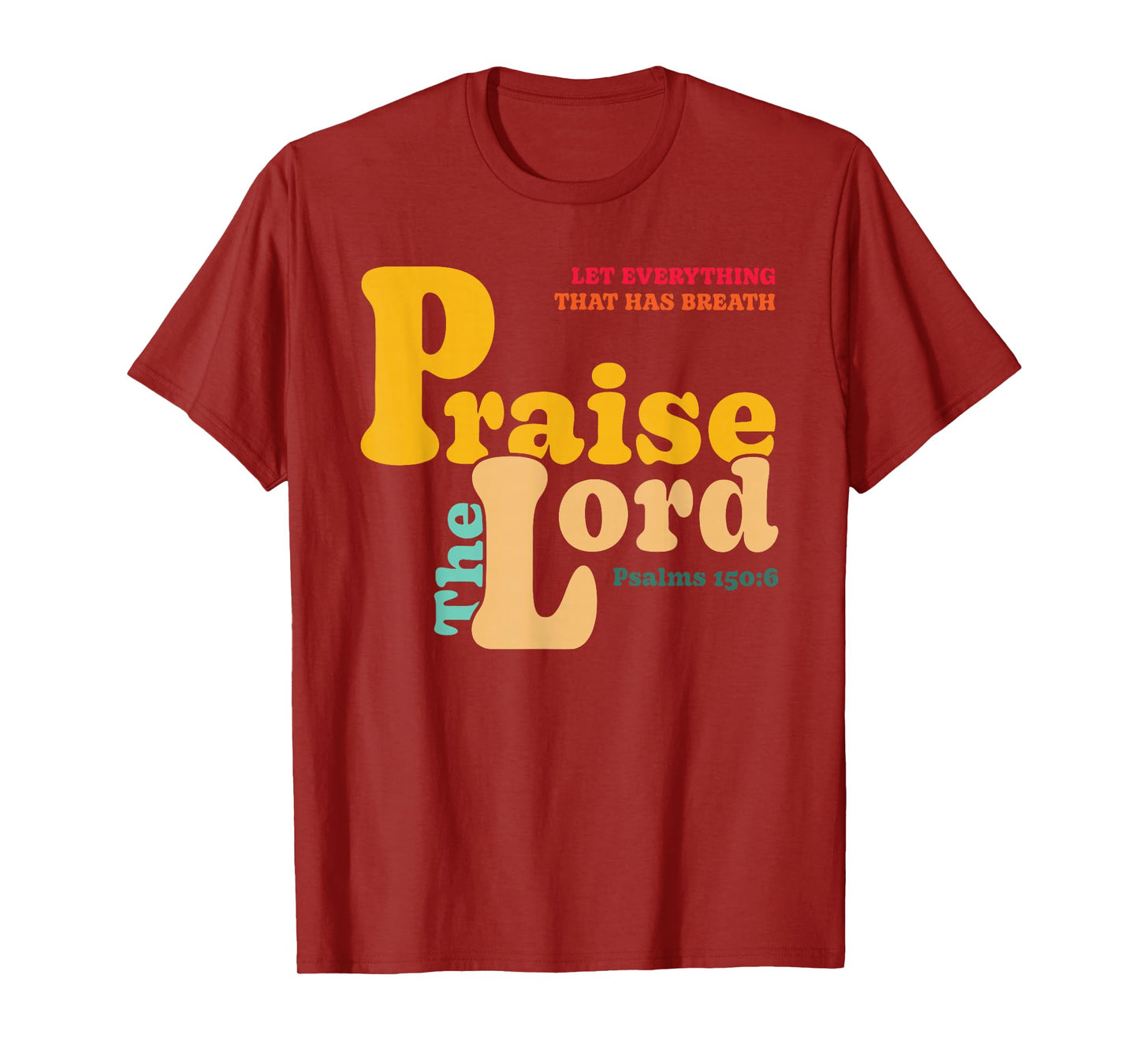Let Everything That Has Breath Praise The Lord T-Shirt
