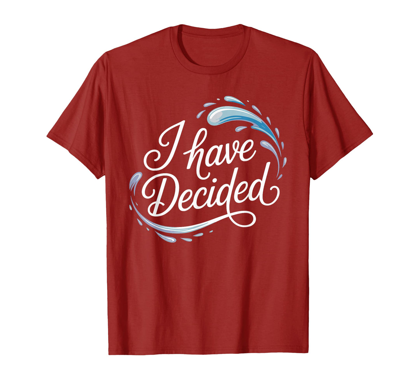 I Have Decided Christian Baptism Commitment Faith T-Shirt