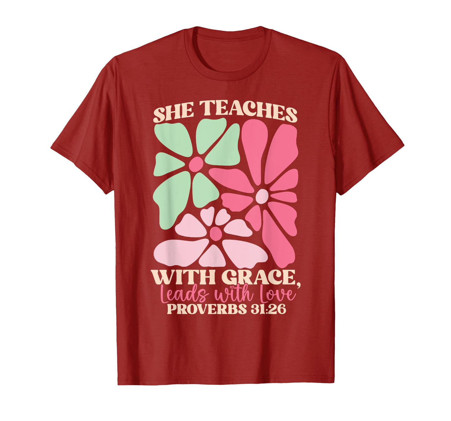 She Teaches with Grace Leads with Love, Proverbs 31:26 Jesus T-Shirt
