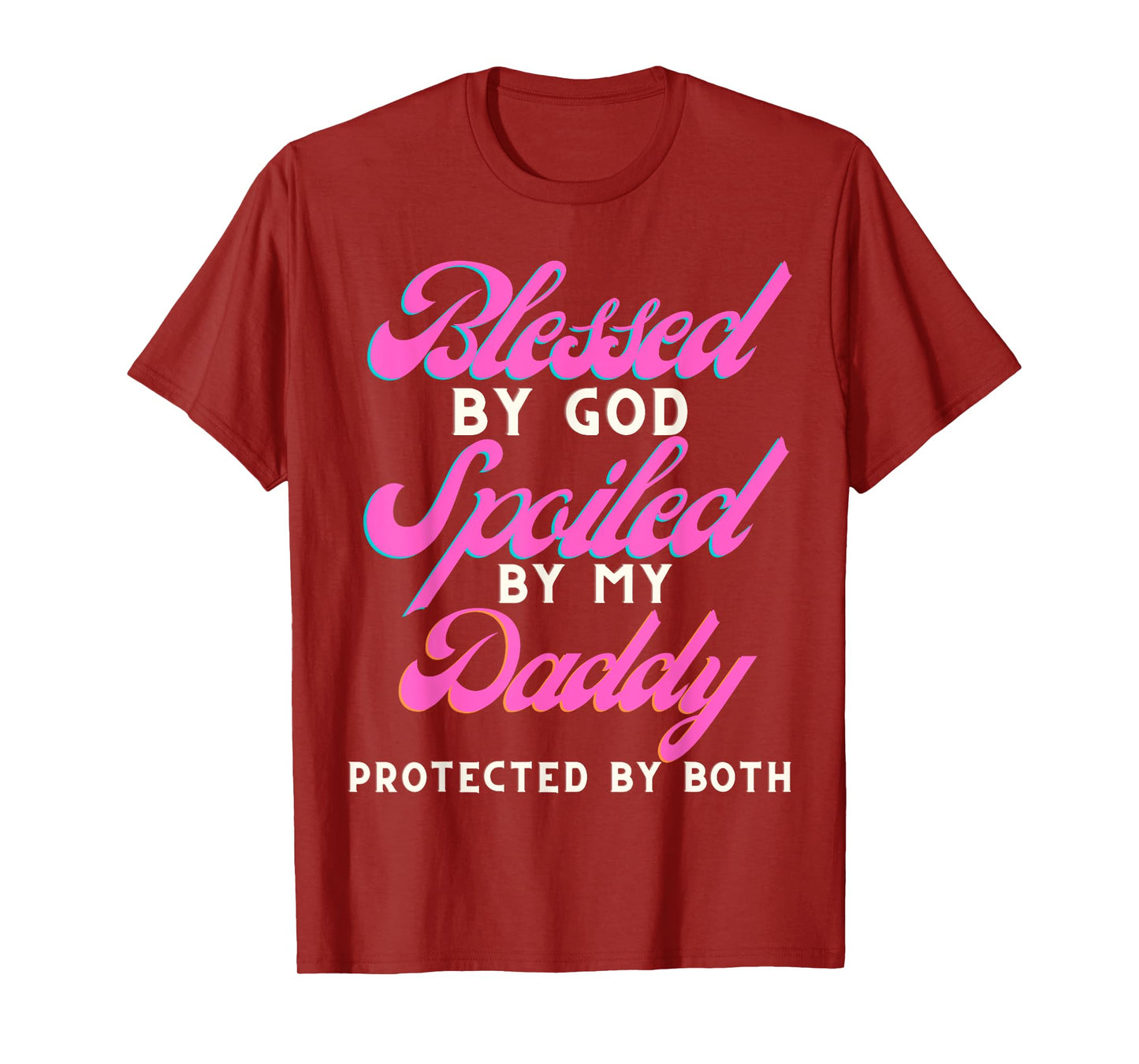Blessed By Jesus Spoiled By My Daddy Protected Both T-Shirt