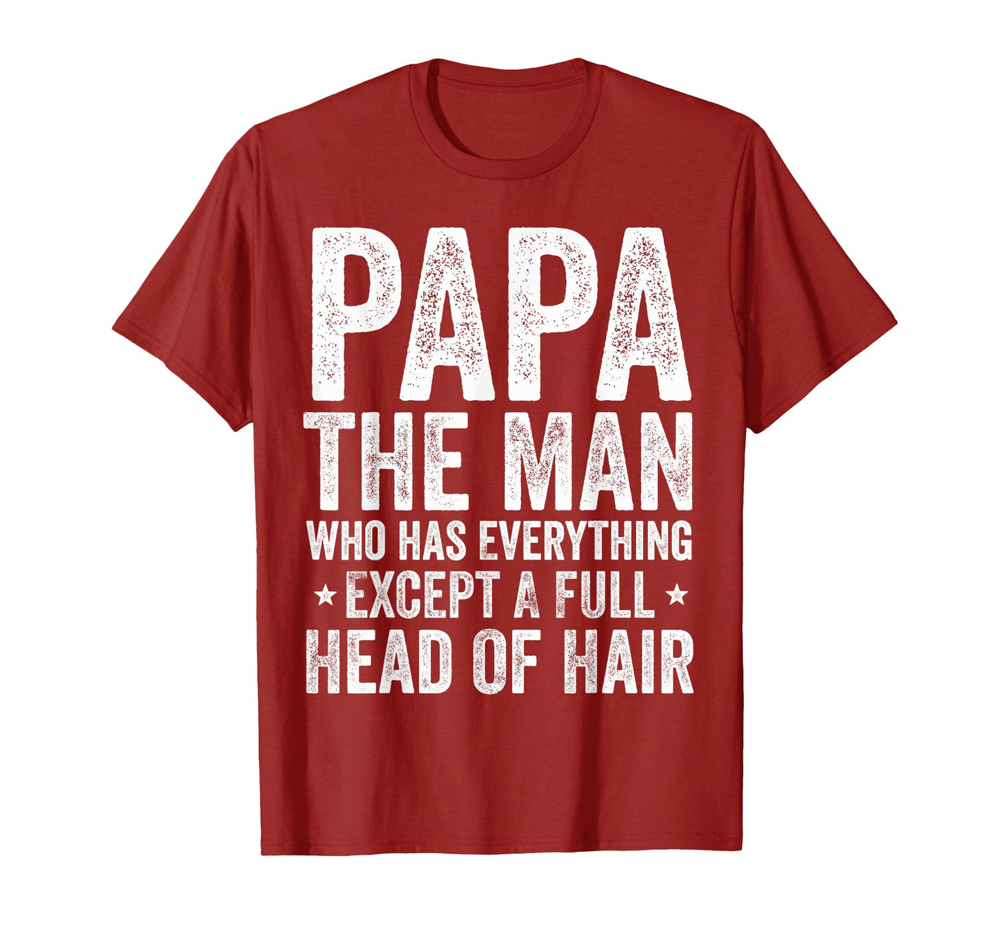 Papa The Man Who Has Everything Except A Full Head Of Hair T-Shirt