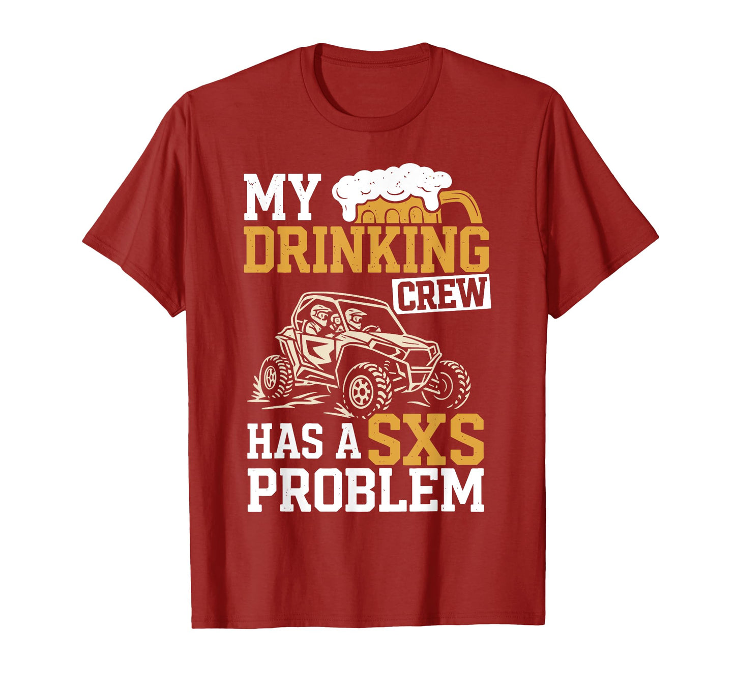SXS UTV Funny My Drinking Crew Has A SXS Problem Adventure T-Shirt