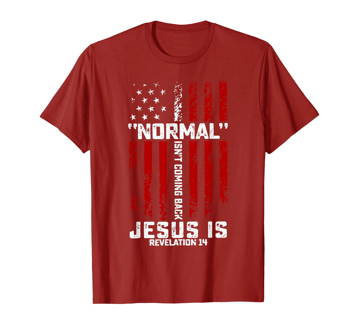 Normal Isn't Coming Back Jesus is Revelation 14 Christian T-Shirt