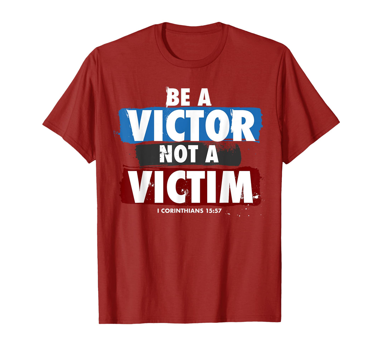 Be a Victor Not a Victim for Christian 1 Cor 15:57 Believer T-Shirt