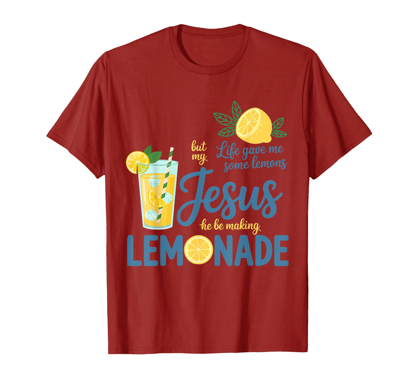 Life Gave Me Some Lemons But My Jesus He Be Making Lemonade T-Shirt