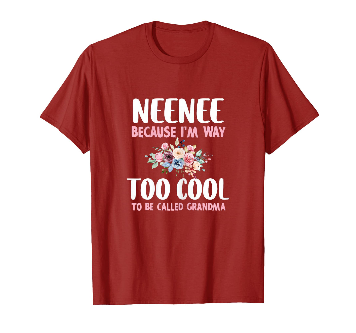 NeeNee Because I'm Too Cool Be Called Grandma Floral Nee-Nee T-Shirt