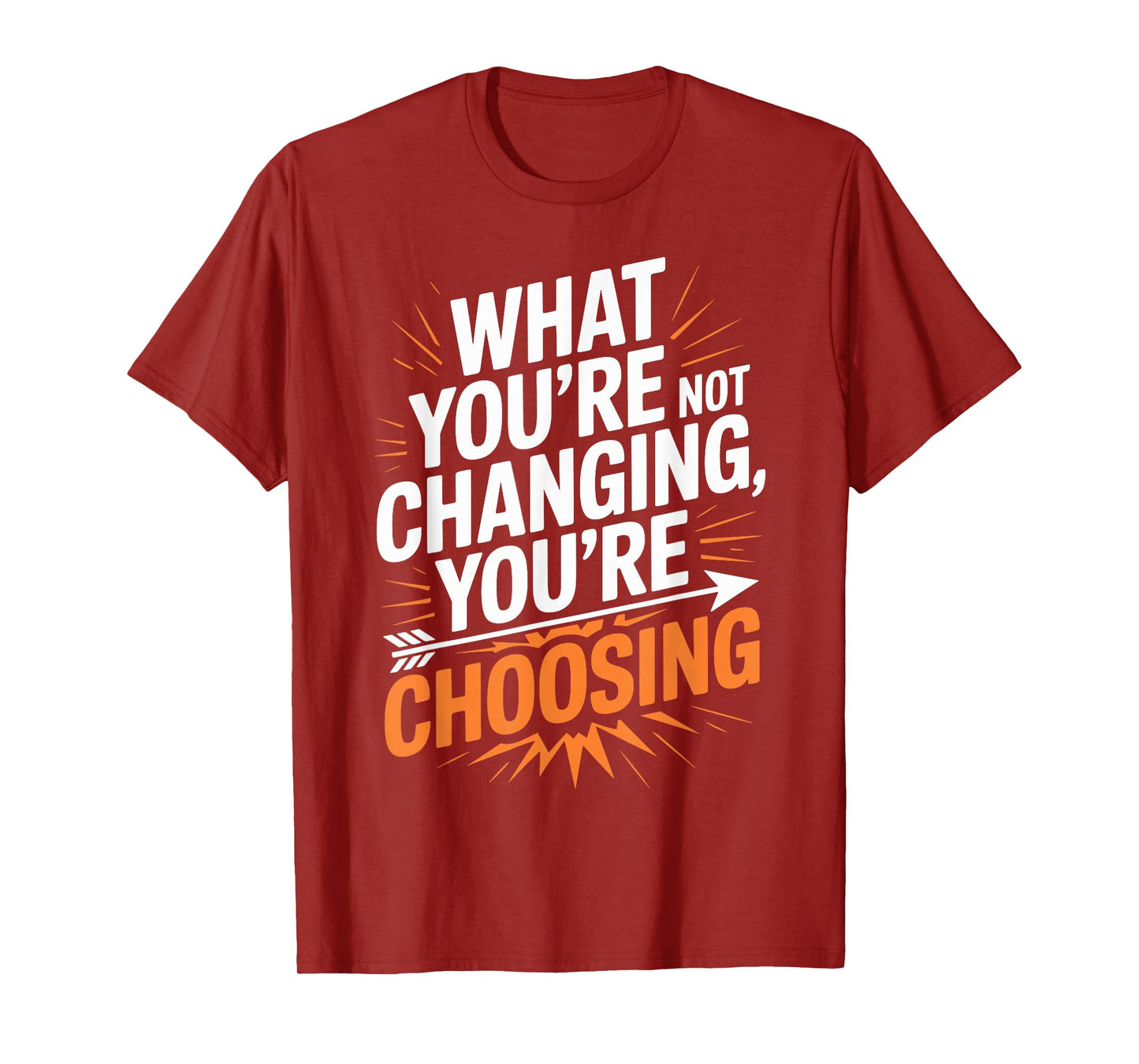 What You’re Not Changing You’re Choosing Personal Growth T-Shirt