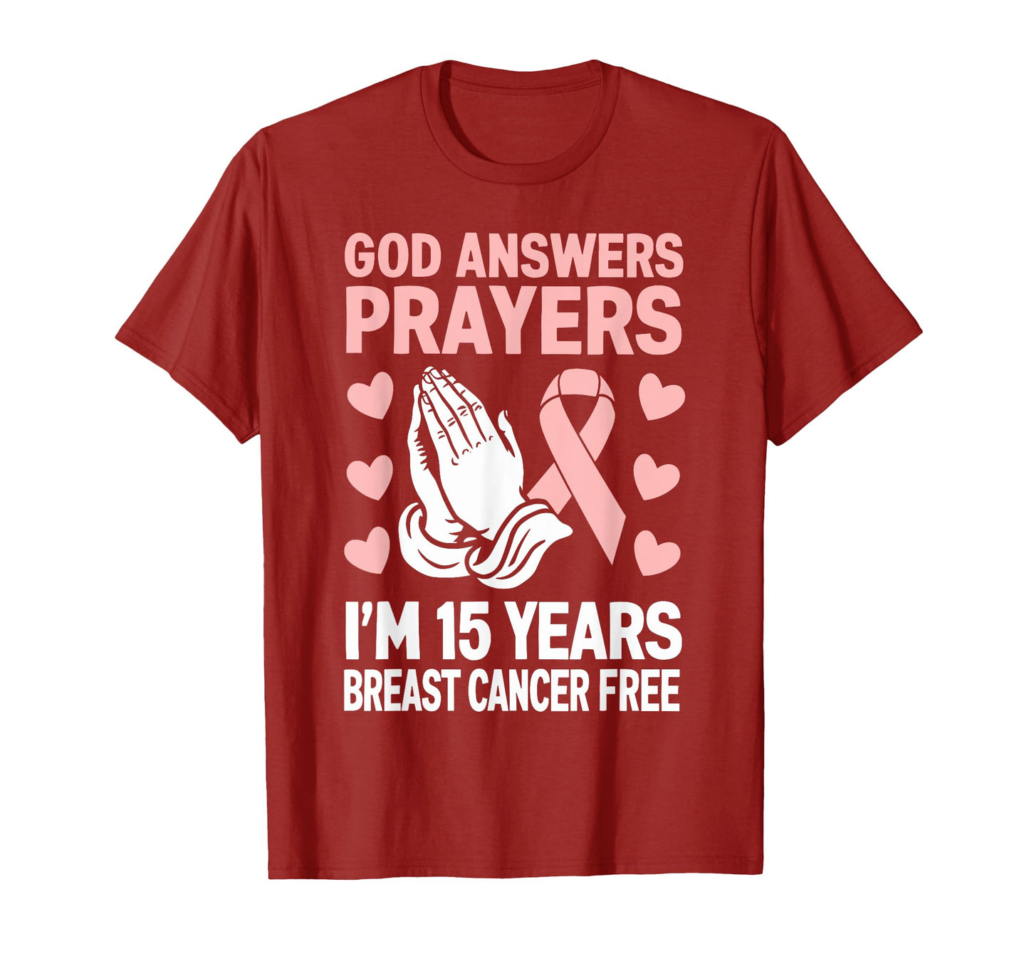 God Answers Prayers I'm 15 Years Breast Cancer Free T-Shirt
