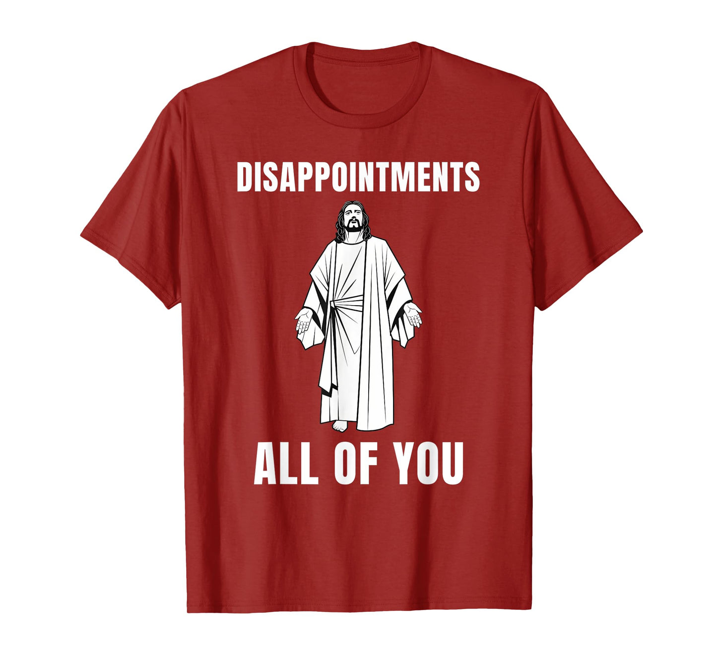 Funny Disappointments All of You Jesus Sarcastic Humor Tee T-Shirt