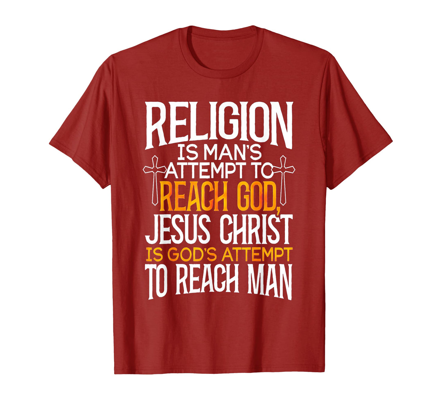 Religion is man's attempt to reach God T-Shirt