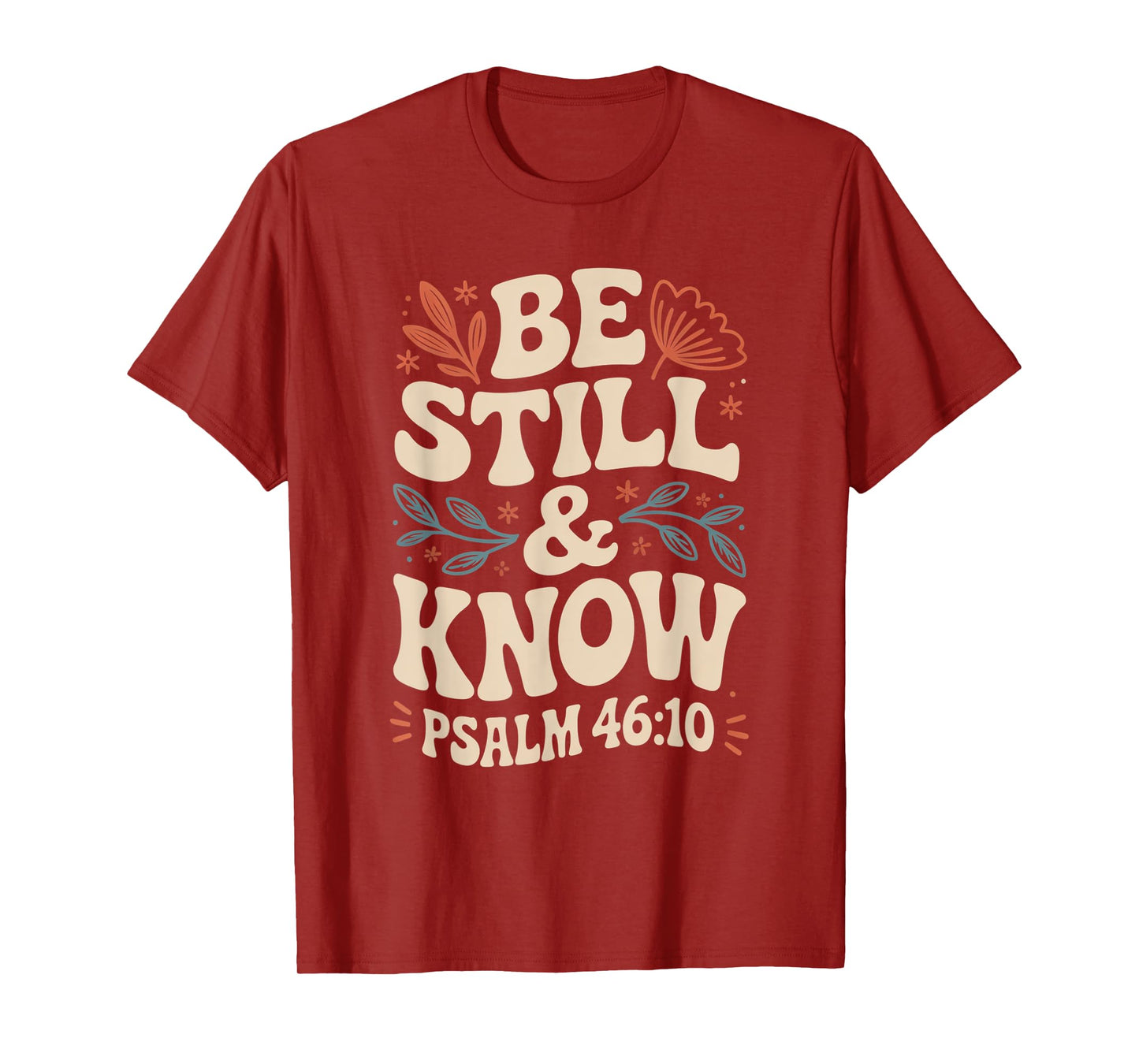 Be Still and Know Psalm 46:10 T-Shirt