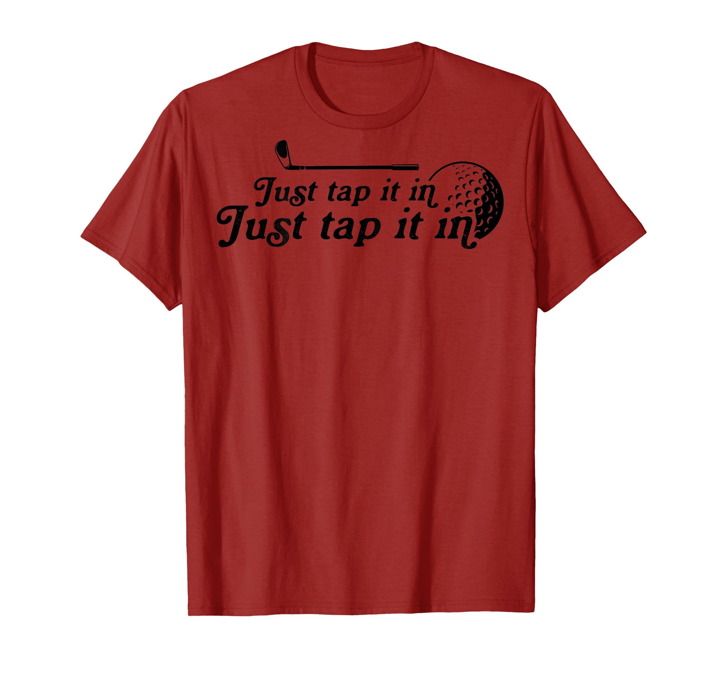 Golf Just tap it in funny Golf Player golfing sport quote T-Shirt
