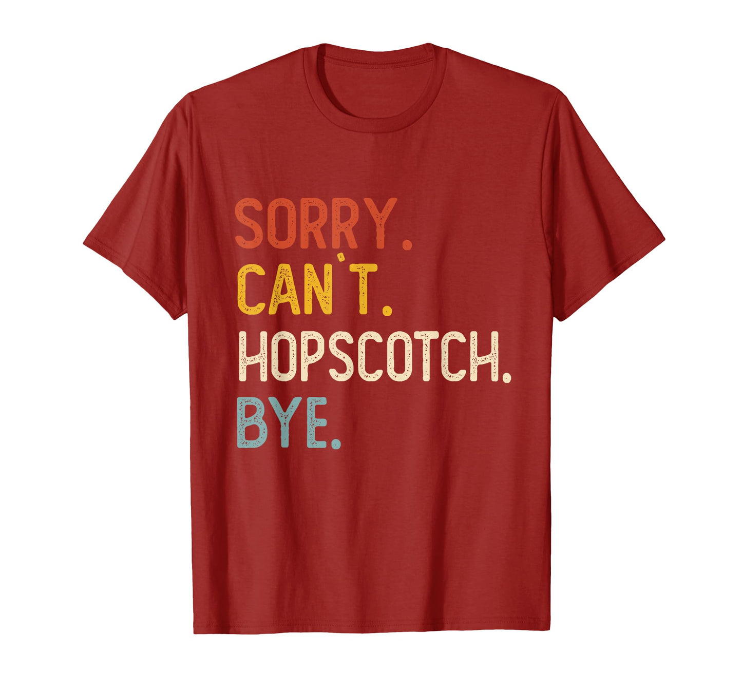 Sorry Can't Hopscotch Bye Shirts Funny Hopscotch Lovers T-Shirt