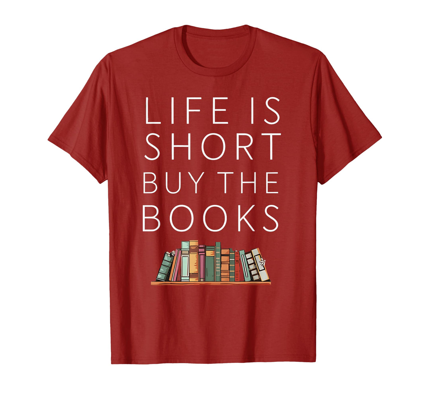 Life Is Short Buy Books Quote For Bookworms T-Shirt