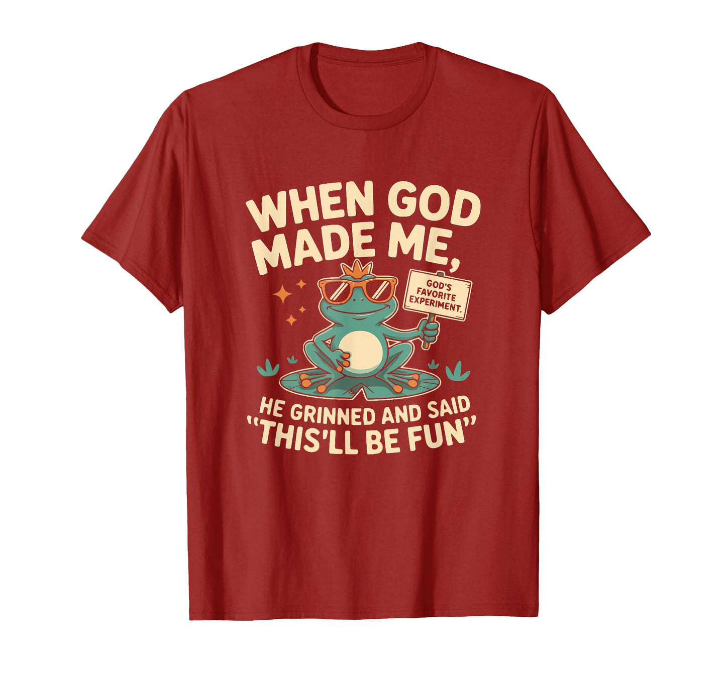 When God Made Me He Grinned and Said Funny Frog Mom Core T-Shirt