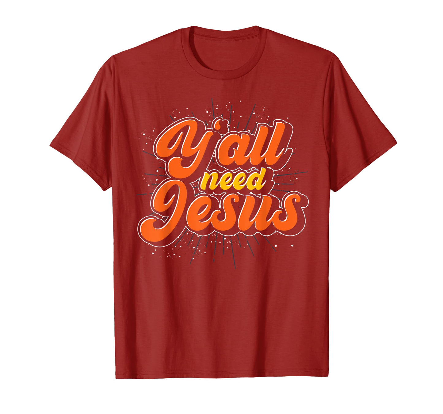 Yall Need Jesus Christ Funny Christian Devotee Jesus T-Shirt