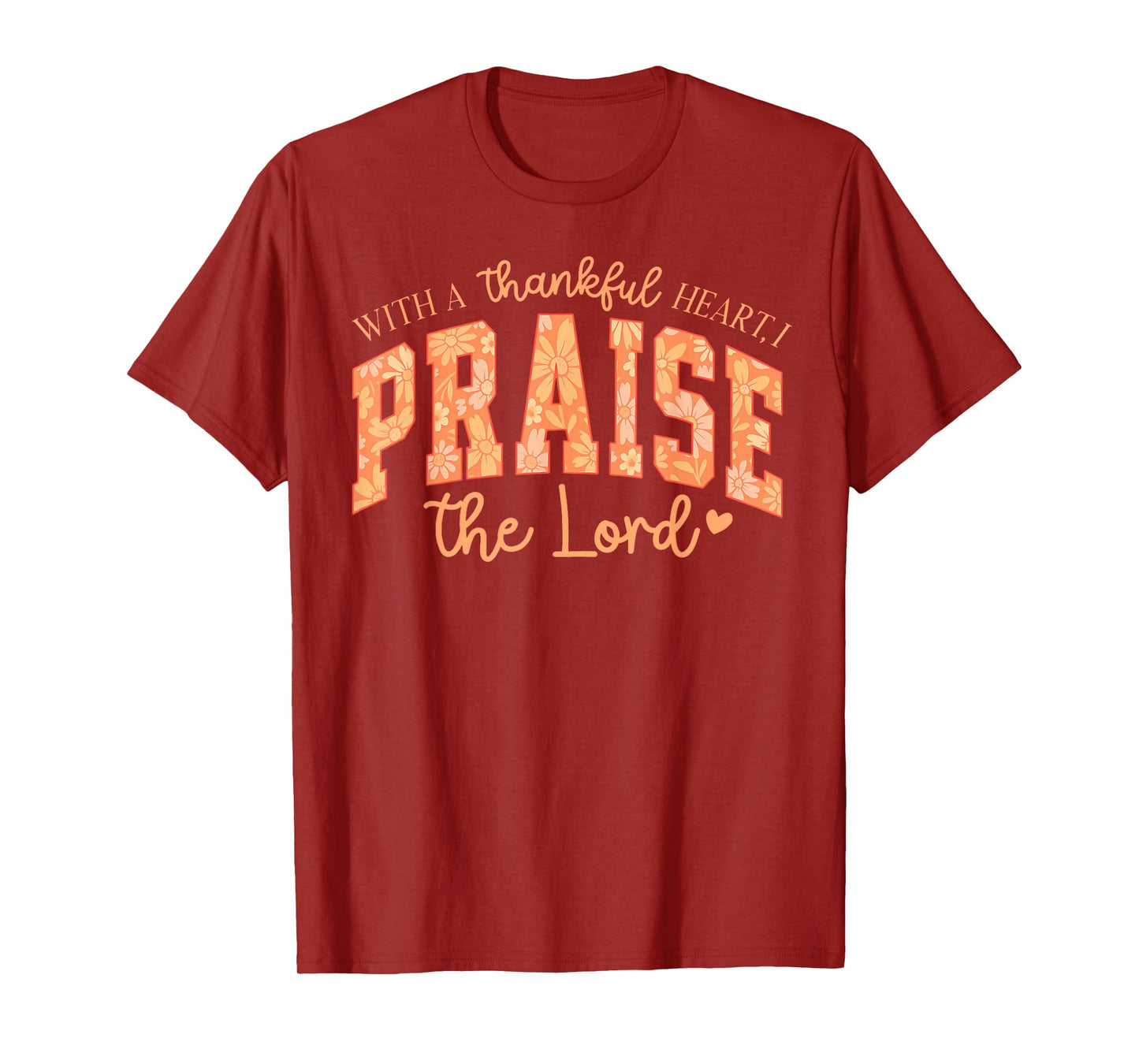 Fall Christian, with A Thankful Heart, I Praise The Lord T-Shirt