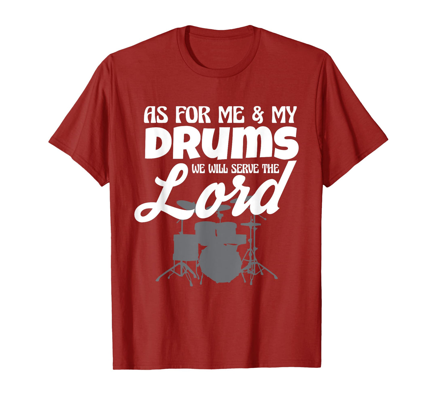 As For Me And My Drums We Will Serve The Lord Worship Band T-Shirt