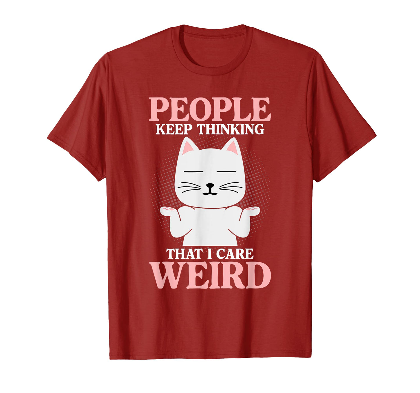 People Think I Care Weird Sarcastic Quote T-Shirt