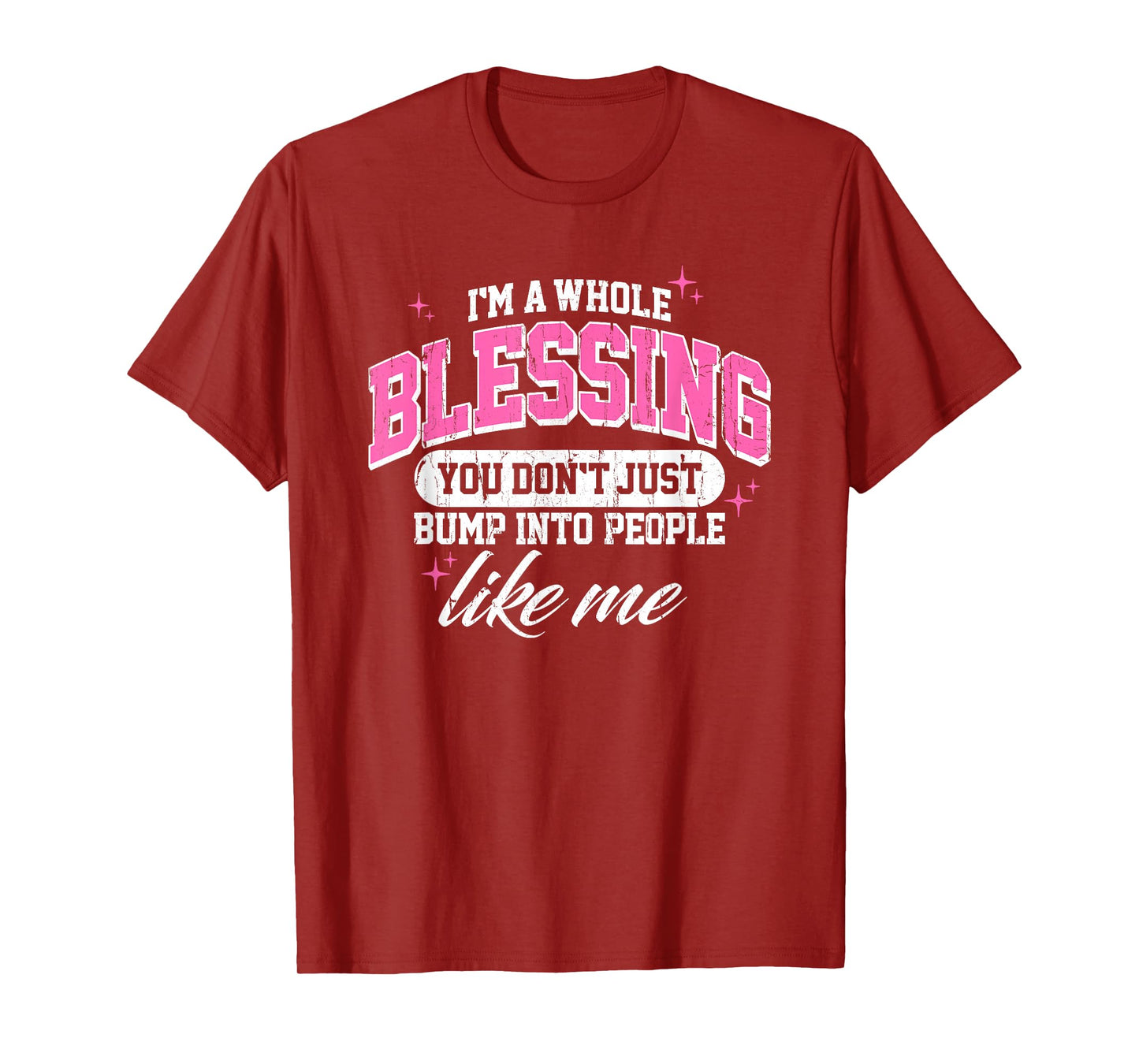 I'm A Whole Blessing You Don't Just Bump Into People Like Me T-Shirt