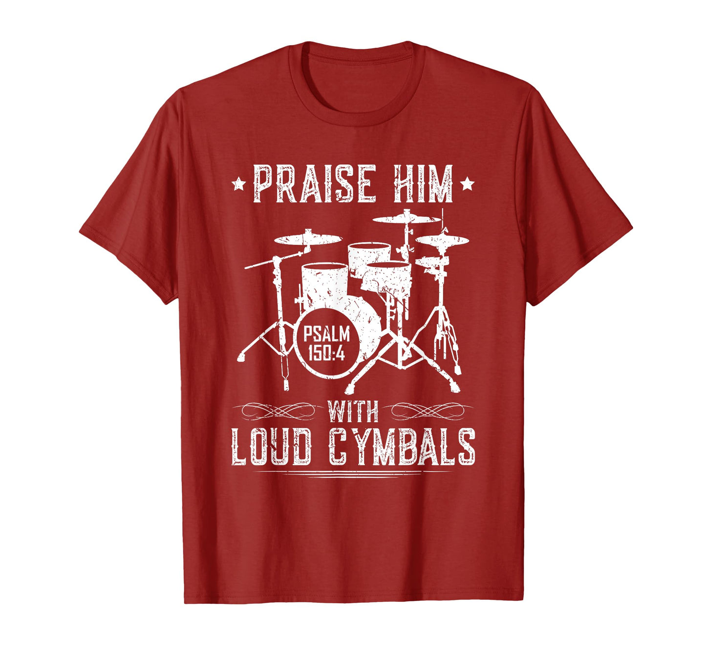 Praise Him With Loud Cymbals Christian Drummer Psalm 150:4 T-Shirt