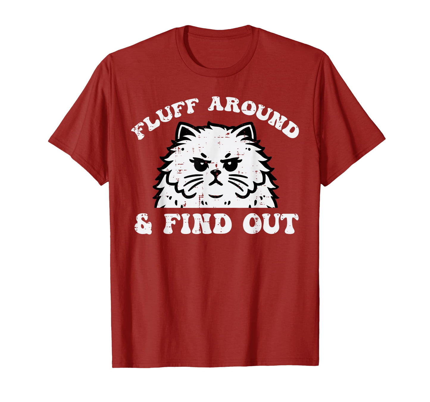 Cat Fluff Around And Find Out Funny Saying Women Men Kids T-Shirt