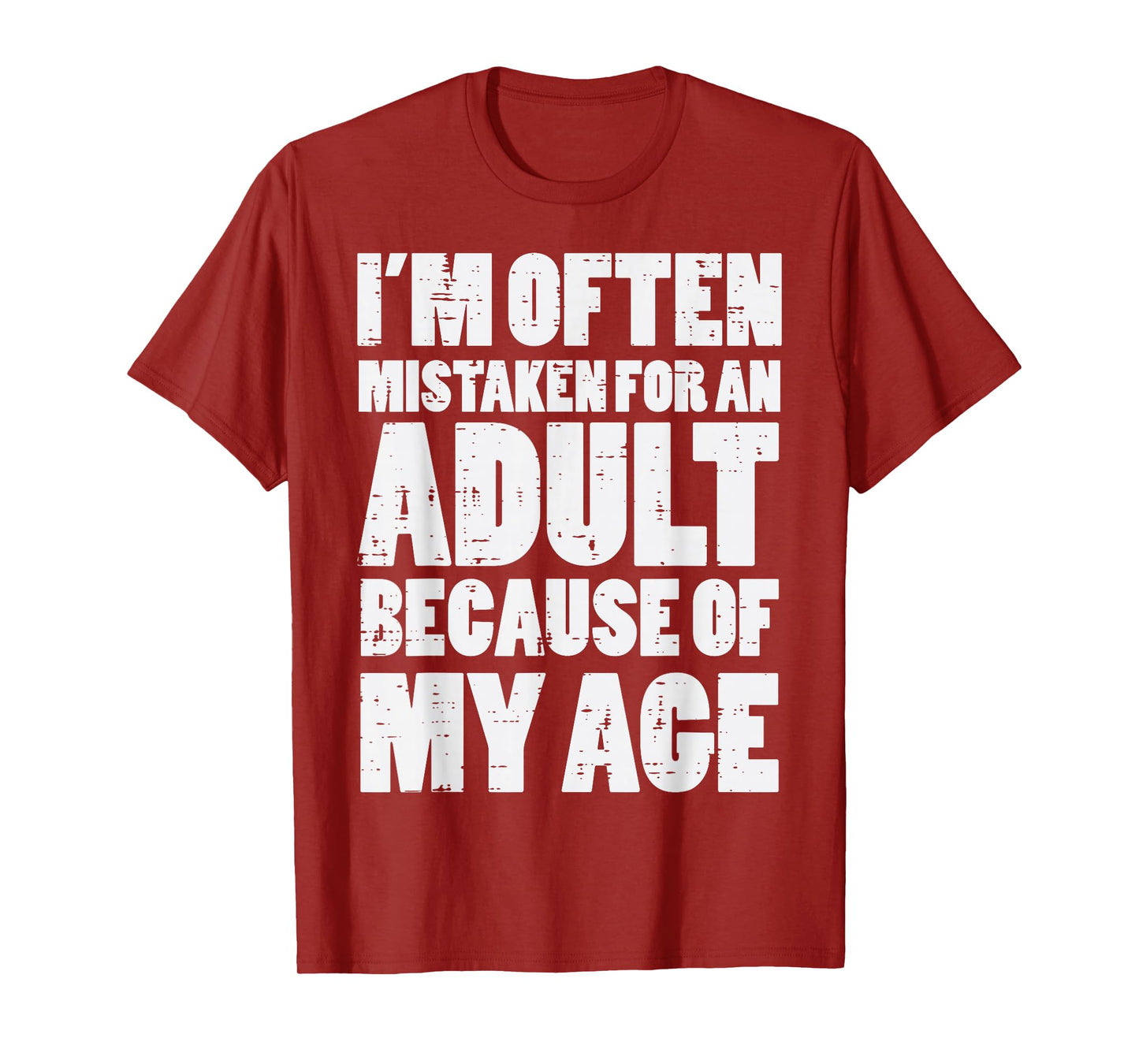 Mistaken for Adult Because My Age Funny Saying Men Women T-Shirt