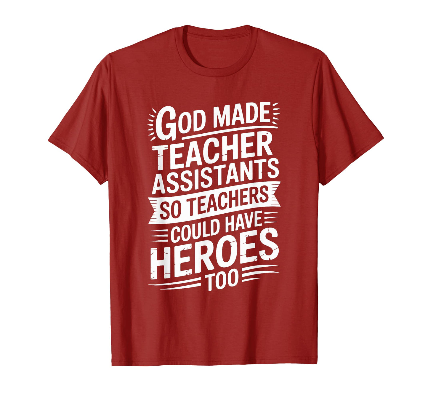 God Made Teacher Assistants So Could Have, School Assistant T-Shirt