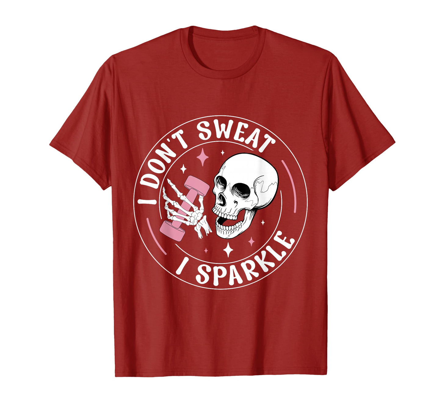 I Don't Sweat Skeleton Funny Skull I Sparkle Workout Fitness T-Shirt