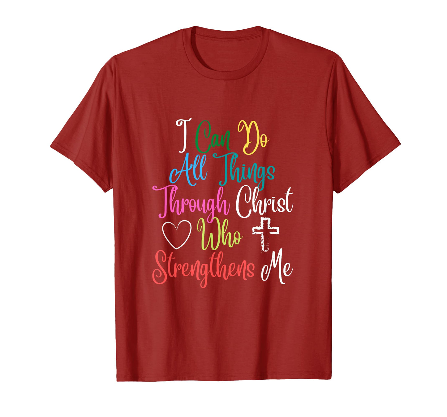 I Can Do All Things Through Christ Philippians 4:13 T-Shirt
