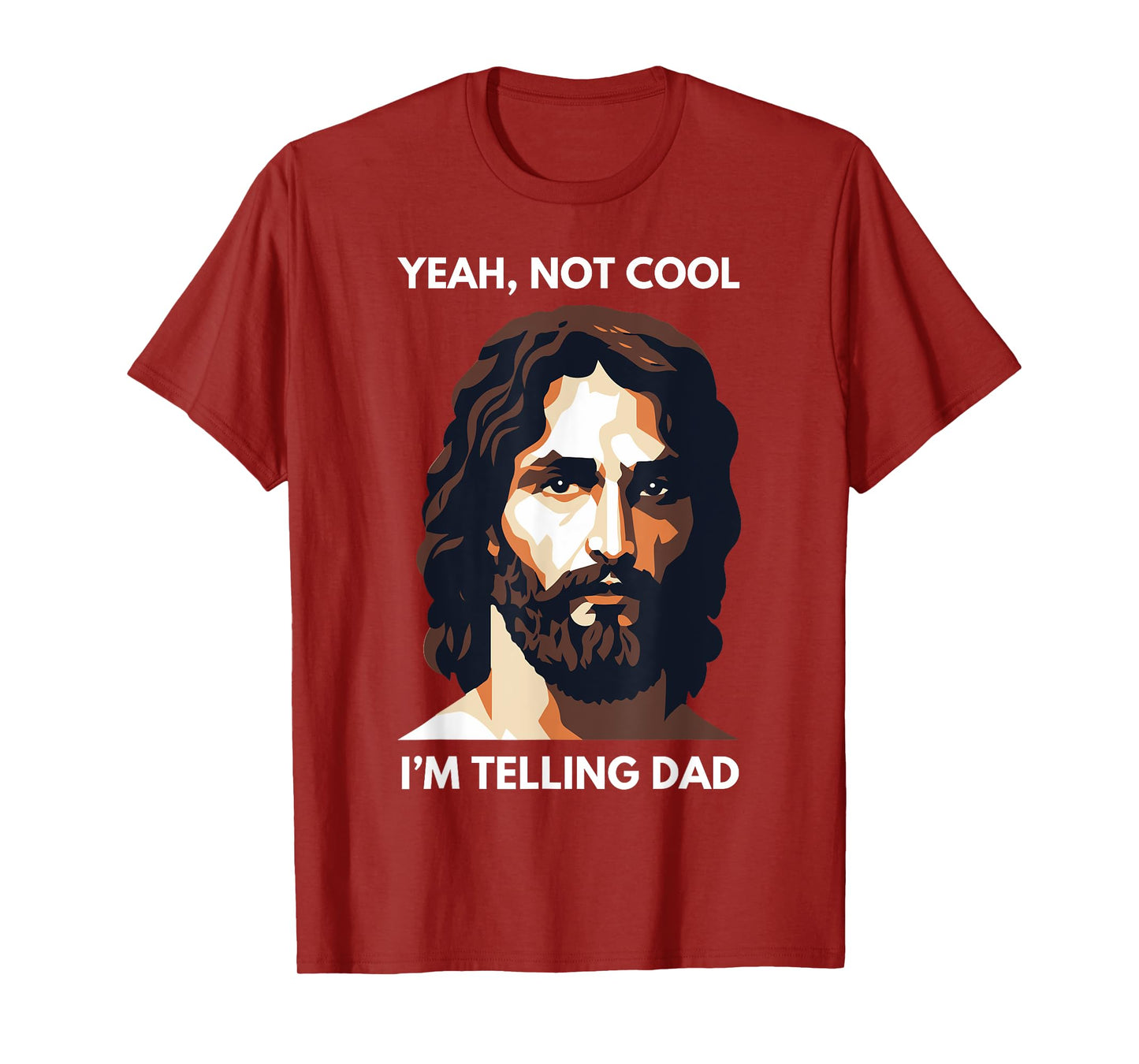 Not Cool, I'm Telling Dad! Funny Jesus Christ T-Shirt