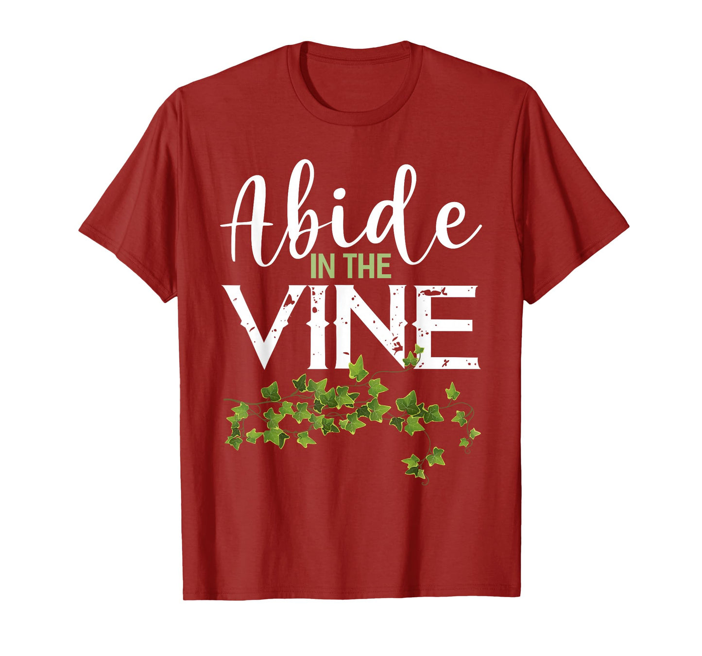 Abide in the Vine Shirt Christain Faith Shirt God Bible T-Shirt