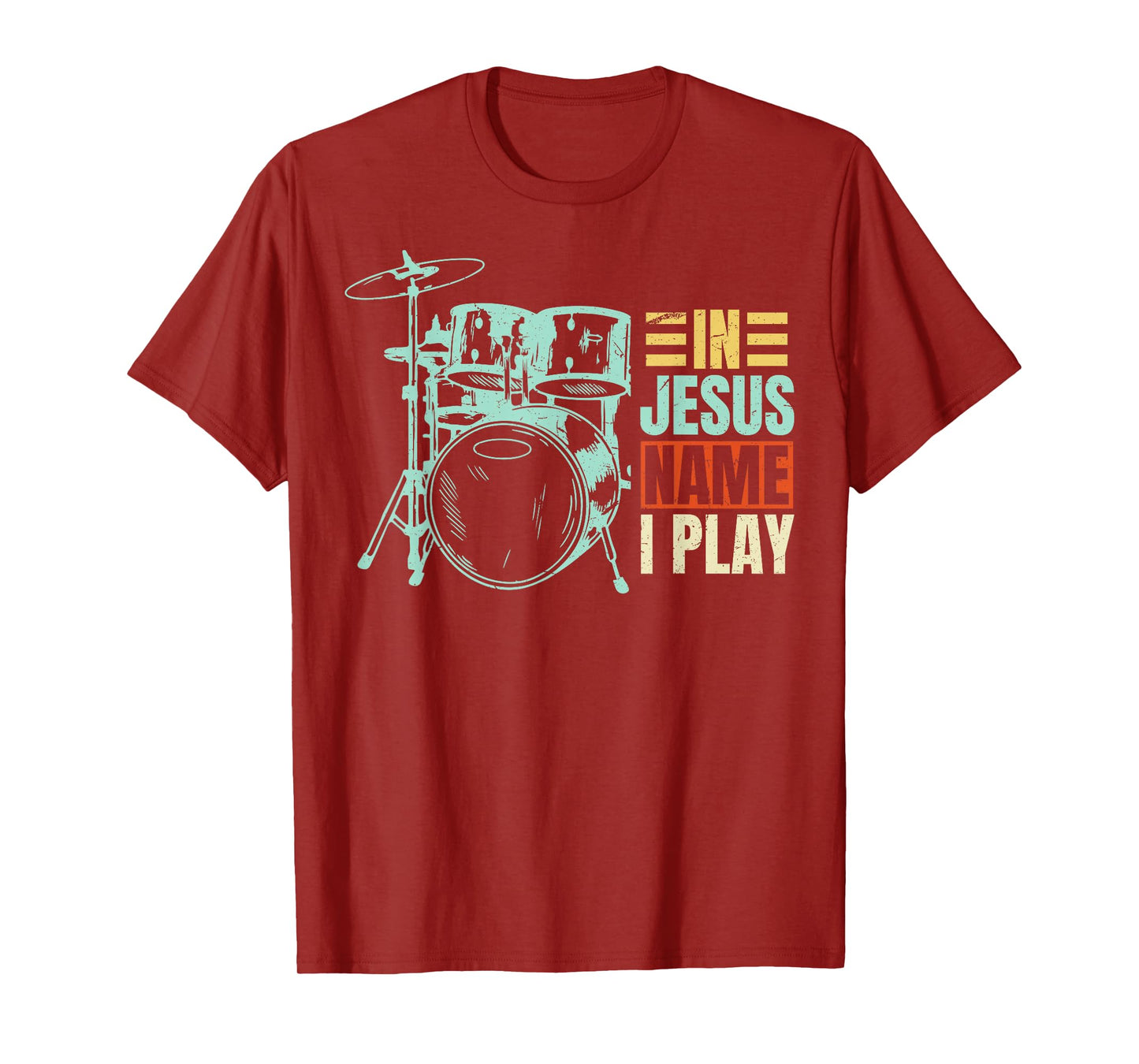 Christian Lovers Jesus Name I Play Drums Jesus Faith Drummer T-Shirt