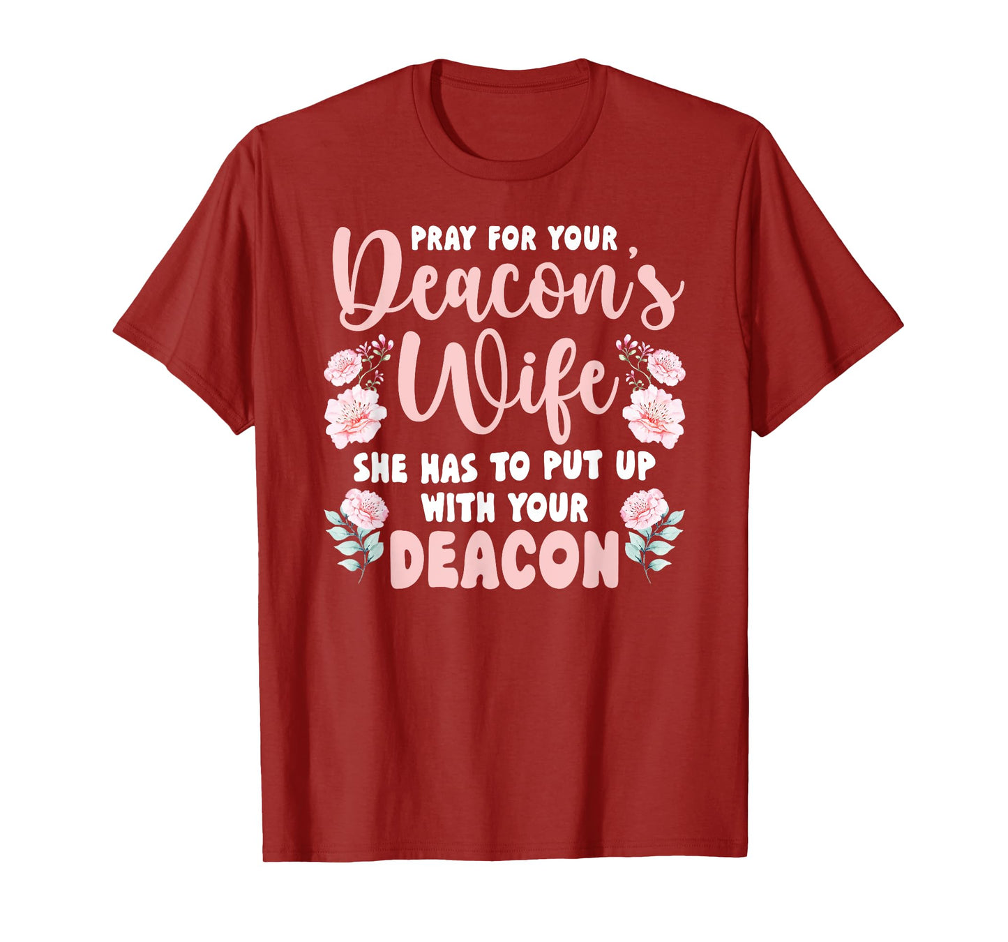 Pray For Your Deacon's Wife Of A Church Deacon Wife T-Shirt