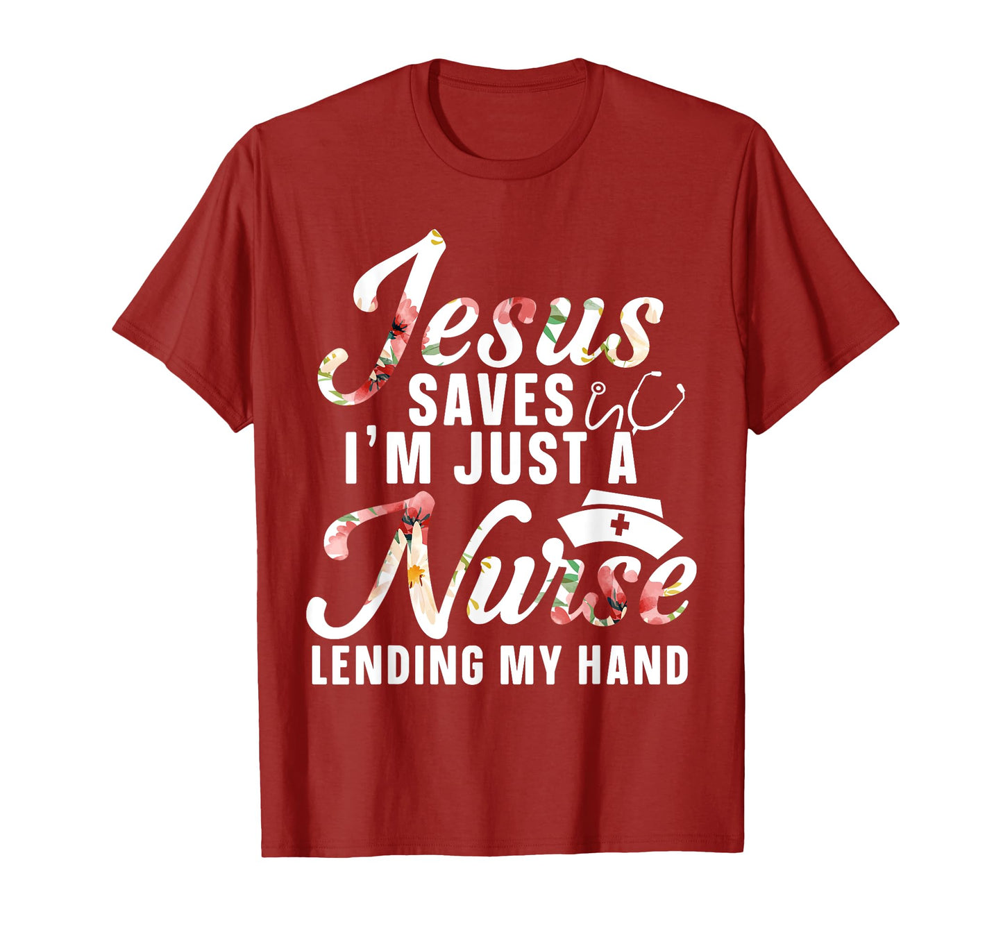 Jesus Saves I'm Just A Nurse Lending My Hand RN Christian T-Shirt