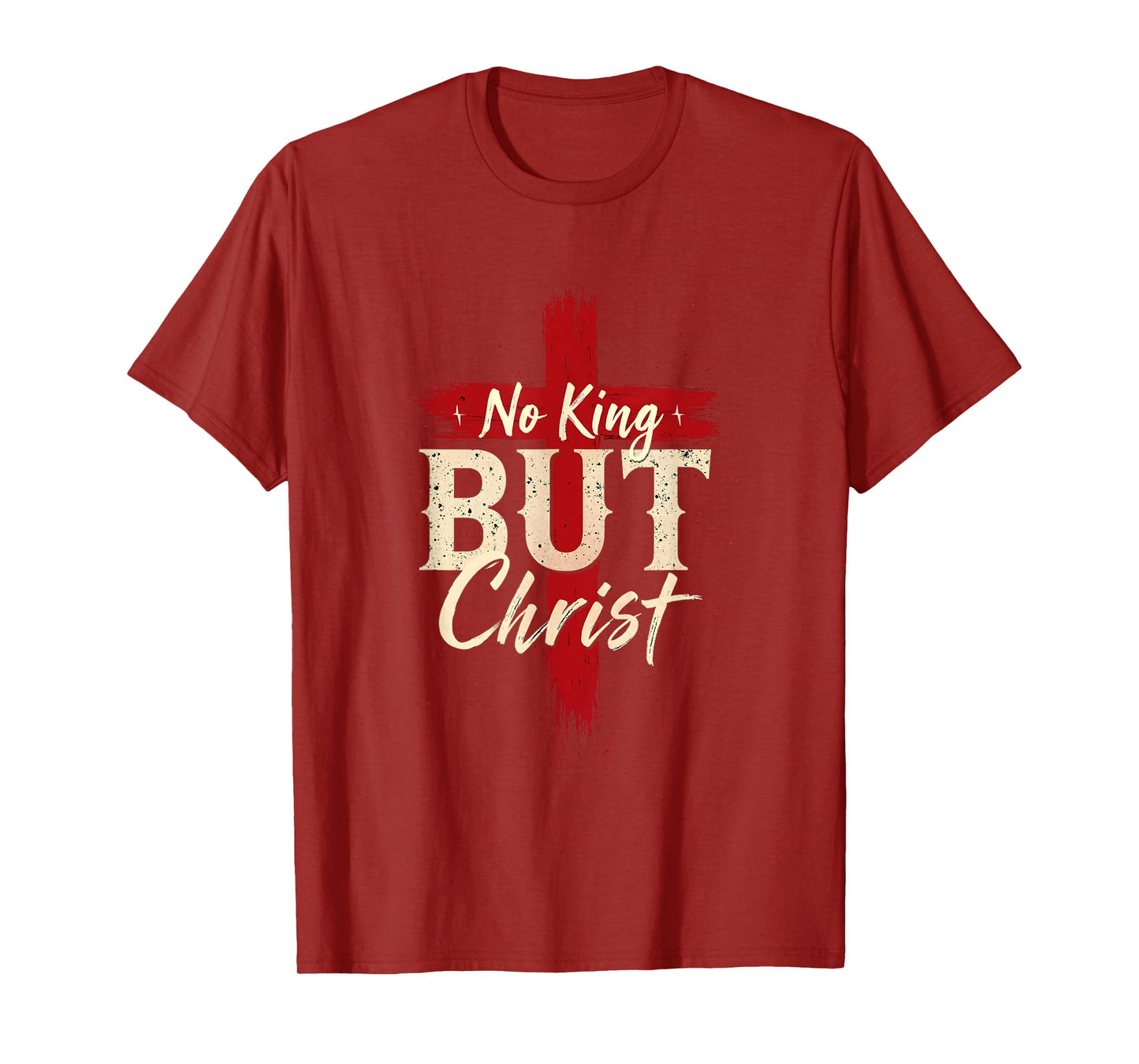 No King But Christ Bold Cross Faith Based Religious T-Shirt