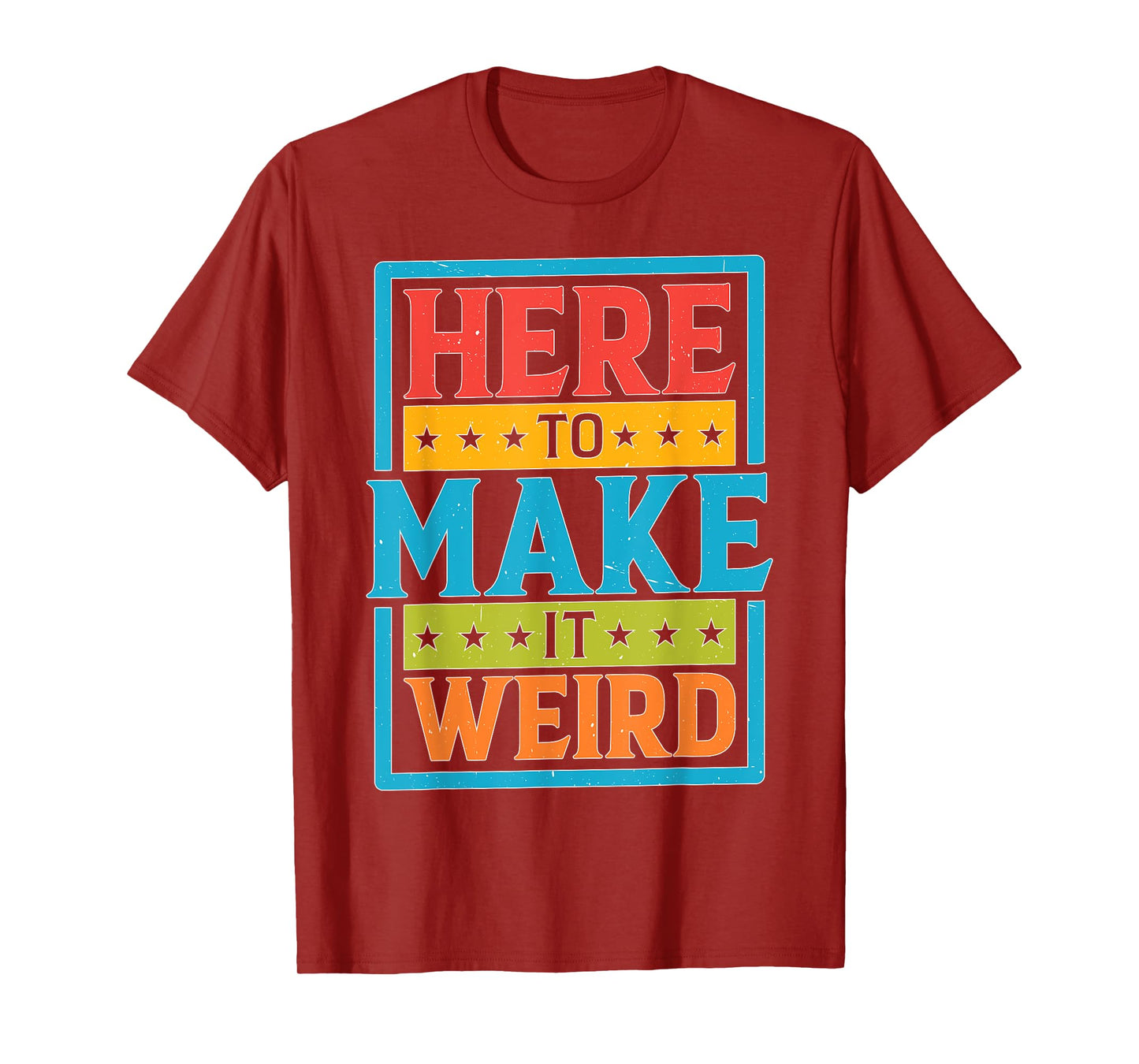 Here To Make It Weird Funny Quotes T-Shirt