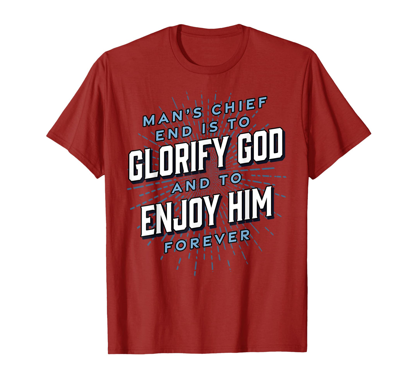 Man’s Chief End Westminster Christian Jesus Bible Verse T-Shirt